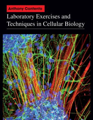 Carte Laboratory Exercises and Techniques in Cellular Bi ology 1e Anthony Contento