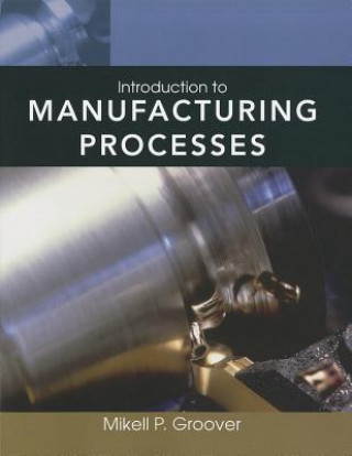 Könyv Introduction to Manufacturing Processes Mikell P. Groover