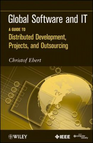 Book Global Software and IT - A Guide to Distributed Development, Projects and Outsourcing Christof Ebert