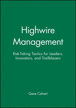 Kniha High Wire Management - Rise-Taking Tactics for Leaders, Innovators, and Trailblazers Gene Calvert