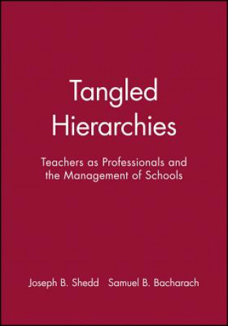 Kniha Tangled Hierarchies - Teachers as Professionals and the Management of Schools Joseph B. Shedd