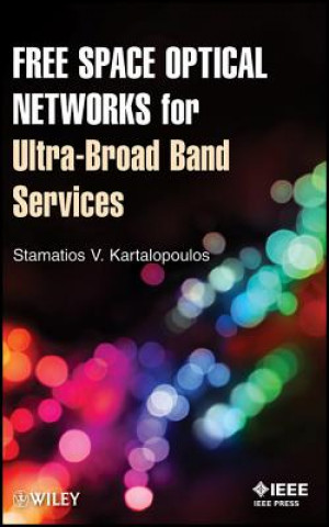 Könyv Free Space Optical Networks for Ultra-Broad Band Services Stamatios V. Kartalopoulos