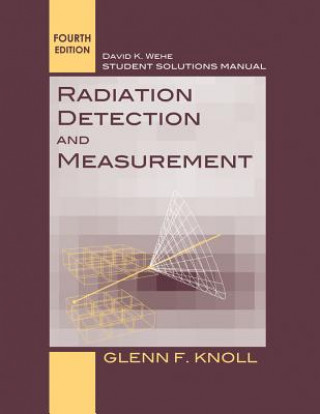 Könyv Radiation Detection and Measurement, Student Solutions Manual 4E Glenn F. Knoll