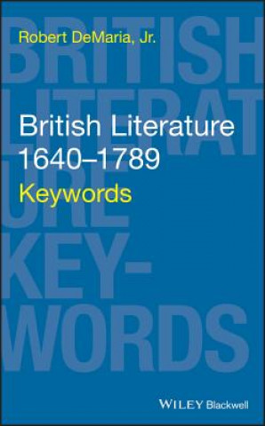 Carte British Literature 1640-1789 - Keywords Robert DeMaria
