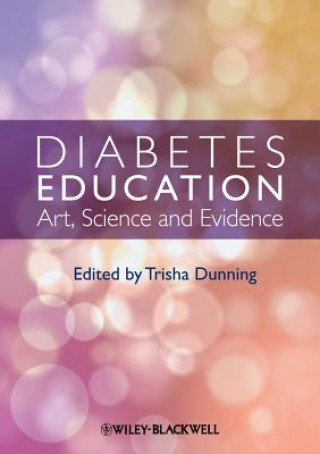 Książka Diabetes Education - Art, Science and Evidence Trisha Dunning