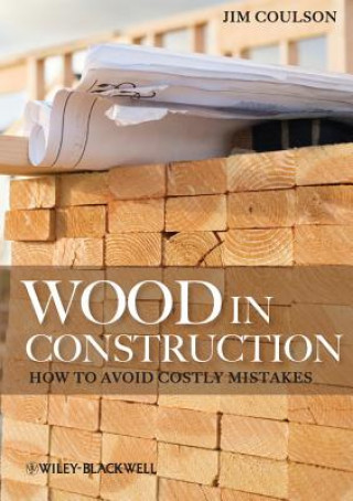Book Wood in Construction - How to Avoid Costly Mistakes Jim Coulson