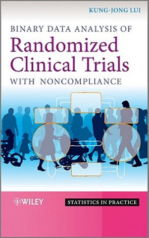 Книга Binary Data Analysis of Randomized Clinical Trials  with Noncompliance Kung-Jong Lui