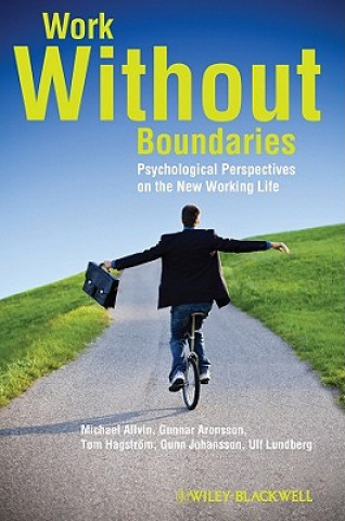 Carte Work Without Boundaries - Psychological Perspectives on the New Working Life Michael Allvin