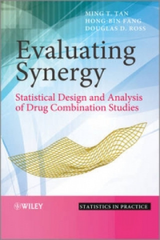 Book Evaluating Synergy: Statistical Design and Analysi s of Drug Combination Studies Douglas Ross