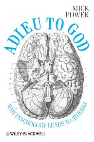 Kniha Adieu to God - Why Psychology Leads to Atheism Mick Power