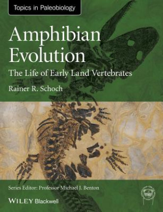 Carte Amphibian Evolution - The Life of Early Land Vertebrates Rainer R. Schoch