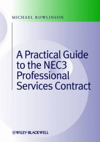 Kniha Practical Guide to the NEC3 Professional Services Contract Michael Rowlinson