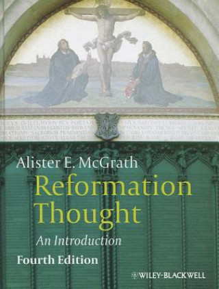 Carte Reformation Thought - An Introduction 4e Alister E McGrath