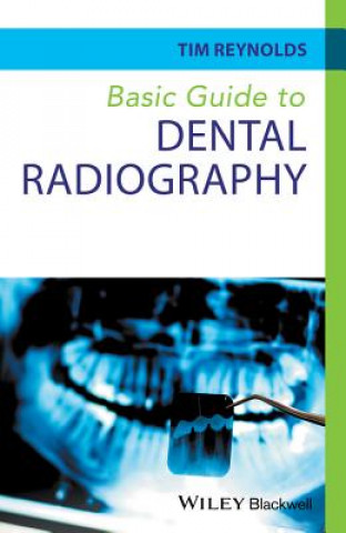 Kniha Basic Guide to Dental Radiography Tim Reynolds