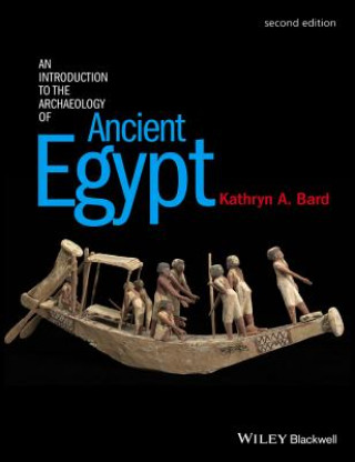 Carte Introduction to the Archaeology of Ancient Egypt 2e Kathryn A. Bard