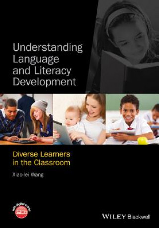 Książka Understanding Language and Literacy Development - Diverse Learners in the Classroom Xiao-Lei Wang