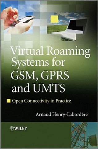 Książka Virtual Roaming Systems for GSM, GPRS and UMTS - Open Connectivity in Practice Arnaud Henry-Labordere