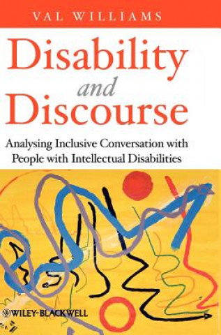 Kniha Disability and Discourse - Analysing Inclusive Conversation with People with Intellectual Disabilities Val Williams
