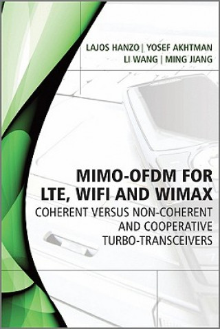 Kniha MIMO-OFDM for LTE, WiFi and WiMAX - Coherent versus Non-coherent and Cooperative Turbo-Transceivers Lajos L. Hanzo