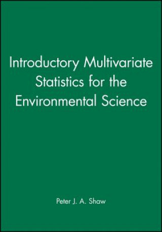 Książka Introductory Multivariate Statistics for the Environmental Science Peter J.A. Shaw