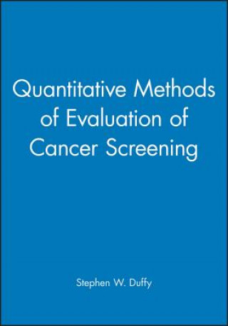 Könyv Quantitative Methods of Evaluation of Cancer Screening Stephen W. Duffy
