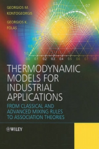 Knjiga Thermodynamic Models for Industrial Applications -  From Classical and Advanced Mixing Rules to Association Theories Georgios M. Kontogeorgis