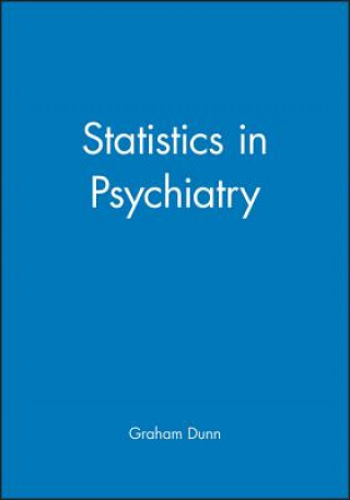 Kniha Statistics in Psychiatry Graham Dunn