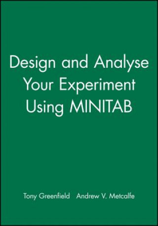 Könyv Design and Analyse Your Experiment Using MINITAB Tony Greenfield