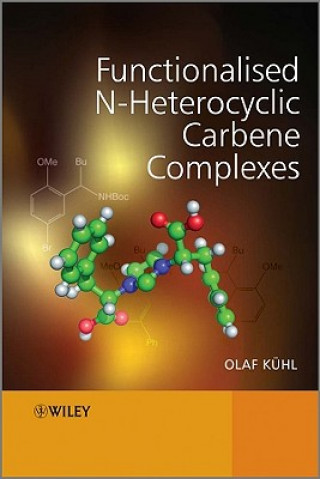 Kniha Functionalised N-Heterocyclic Carbene Complexes Olaf Kuhl