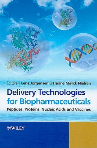 Könyv Delivery Technologies for Biopharmaceuticals - Peptides, Proteins, Nucleic Acids and Vaccines Lene Jorgensen