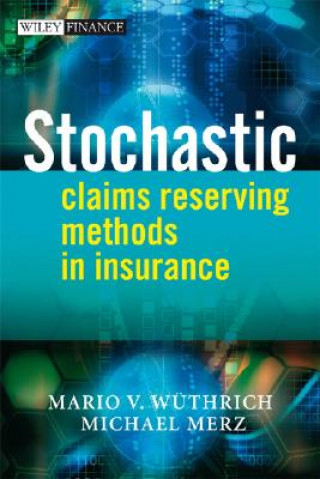 Könyv Stochastic Claims Reserving Methods in Insurance Mario Valentin Wuthrich