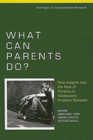 Kniha What Can Parents Do? - New Insights into the Role of Parents in Adolescent Problem Behavior Margaret Kerr