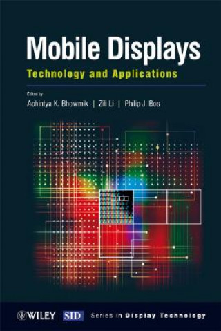 Knjiga Mobile Display - Technology and Applications Achintya K. Bhowmik