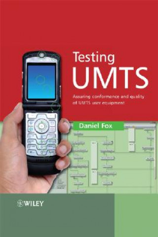 Book Testing UMTS - Assuring Conformance and Quality of  UMTS User Equipment Daniel Fox