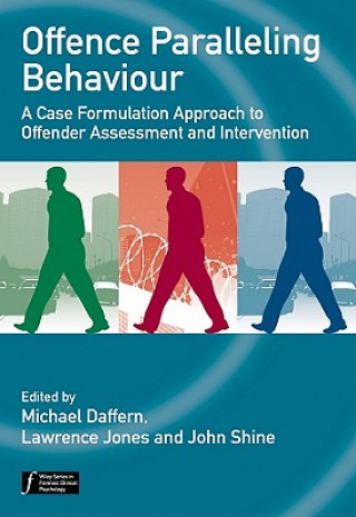 Könyv Offence Paralleling Behaviour - A Case Formulation  Approach to Offender Assessment and Intervention Michael Daffern
