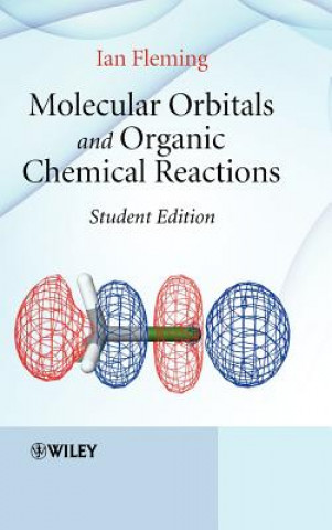 Carte Molecular Orbitals and Organic Chemical Reactions - Student Edition Ian Fleming