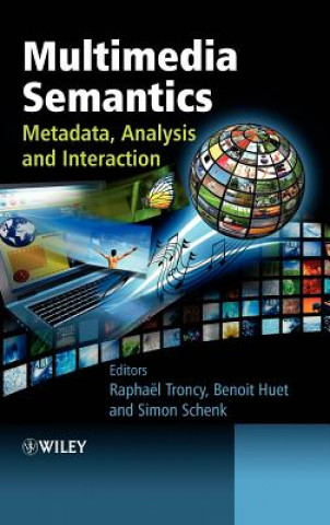 Carte Multimedia Semantics - Metadata, Analysis and Interaction Raphael Troncy