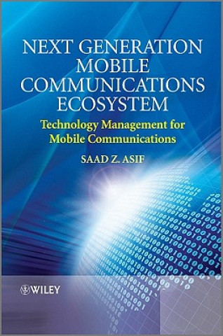 Kniha Next Generation Mobile Communications Ecosystem - Technology Management for Mobile Communications Saad Zaman Asif