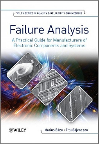 Kniha Failure Anaylsis - A Practical Guide for Manufacturers of Electronic Components and Systems Marius Bazu