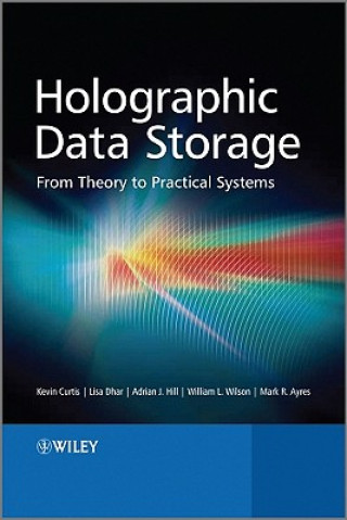 Książka Holographic Data Storage - From Theory to Practical Systems Kevin Curtis