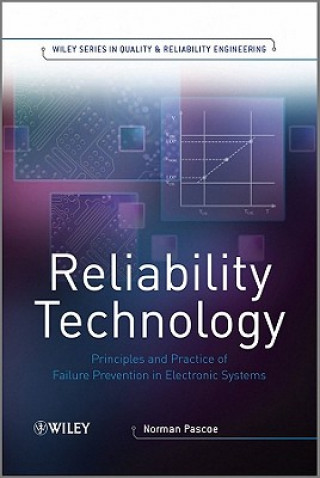 Knjiga Reliability Technology - Principles and Practice of Failure Prevention in Electronic Systems Norman Pascoe