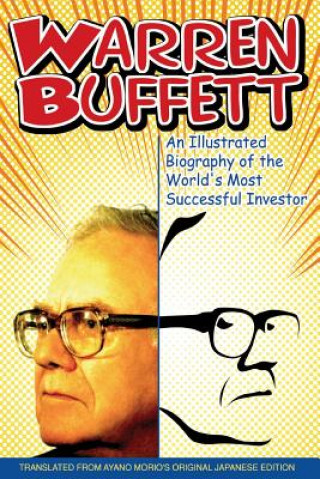 Carte Warren Buffett - An Illustrated Biography of the World's Most Succesful Investor Ayano Morio