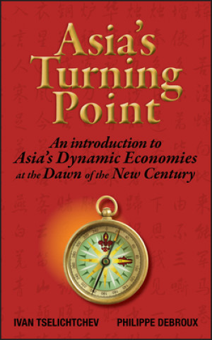 Książka Asia's Turning Point - An Introduction To Asia's Dynamic Economies at the Dawn of the New Century Philippe Debroux