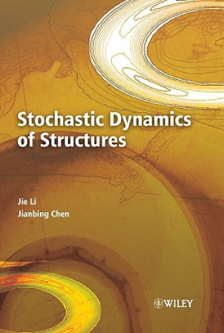 Kniha Stochastic Dynamics of Structures Jie Li