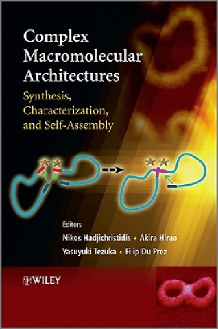 Книга Complex Macromolecular Architectures - Synthesis, Characterization, and Self-Assembly Nikos Hadjichristidis