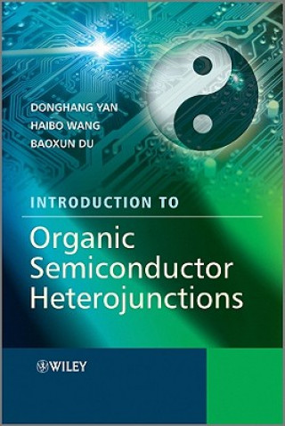 Knjiga Introduction to Organic Semiconductor Heterojunctions Donghang Yan