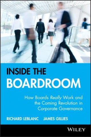 Book Inside the Boardroom - How Boards Really Work and the Coming Revolution in Corporate Governance Richard Leblanc