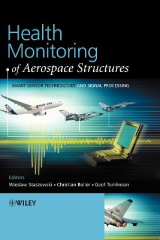 Könyv Health Monitoring of Aerospace Structures - Smart Sensor Technologies and Signal Processing Staszewski