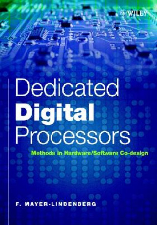 Knjiga Dedicated Digital Processors - Methods in Hardware /Software System Design F. Mayer-Lindenberg