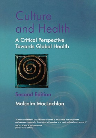Könyv Culture and Health - A Critical Perspective Towards Global Health 2e Malcolm MacLachlan